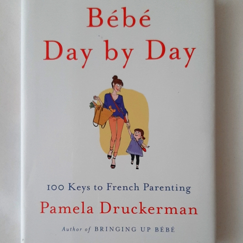 Bebe Day by Day Art of French Parenting